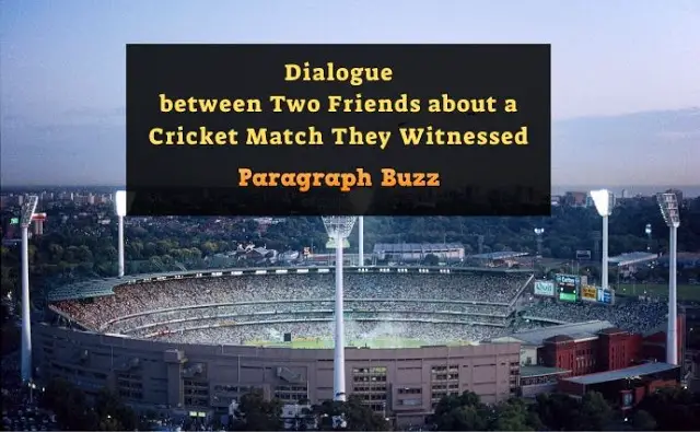 Dialogue between Two Friends about a Cricket Match They Witnessed