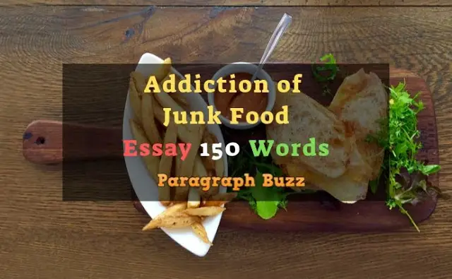 Essay on Addiction of Junk Food in 150 Words