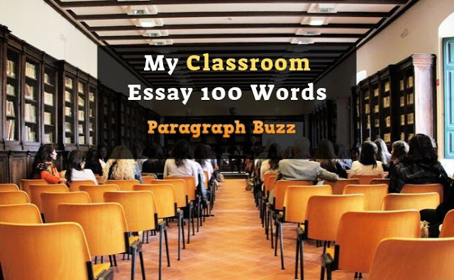 My Classroom Essay 100 Words